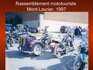 Rassemblement mototouriste
Mont-Laurier, 1997
 