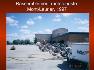 Rassemblement mototouriste
Mont-Laurier, 1997
 