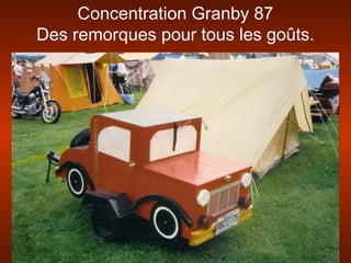 Concentration Granby 87
Des remorques pour tous les goûts.
 