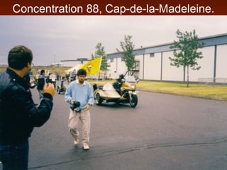 Concentration 88, Cap-de-la-Madeleine.
 