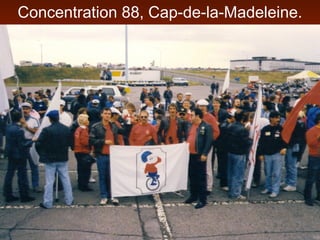 Concentration 88, Cap-de-la-Madeleine.
 