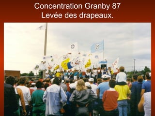 Concentration Granby 87
Levée des drapeaux.
 