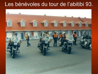 Les bénévoles du tour de l’abitibi 93.
 