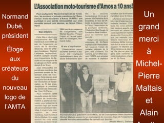 Normand
Dubé,
président
Éloge
aux
créateurs
du
nouveau
logo de
l’AMTA
Un
grand
merci
à
Michel-
Pierre
Maltais
et
Alain
 
