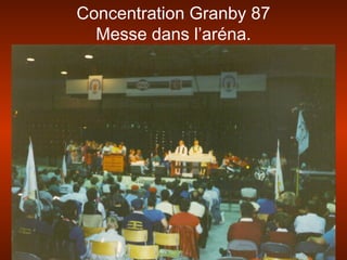 Concentration Granby 87
Messe dans l’aréna.
 