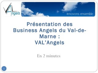 Présentation des Business Angels du Val-de-Marne : VAL’Angels En 2 minutes 