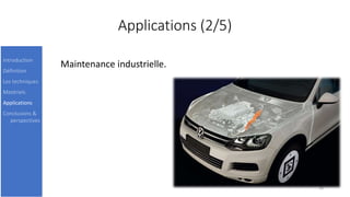Applications (2/5)
Maintenance industrielle.
16
Introduction
Définition
Les techniques
Matériels
Applications
Conclusions &
perspectives
 