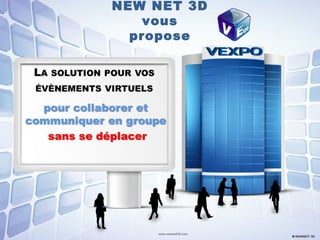 NEW NET 3D  vous propose 