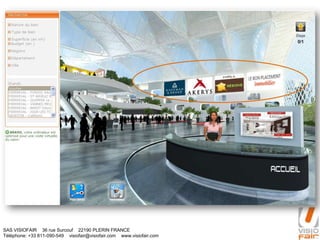 SAS VISIOFAIR 36 rue Surcouf 22190 PLERIN FRANCE
Téléphone: +33 811-090-549 visiofair@visiofair.com www.visiofair.com
 