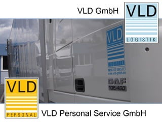 VLD GmbH




VLD Personal Service GmbH
 