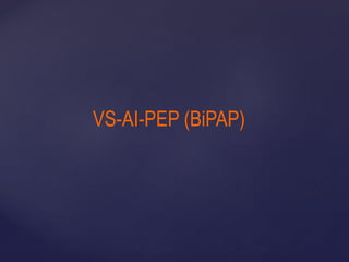 VS-AI-PEP (BiPAP)
 