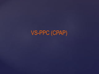 VS-PPC (CPAP)
 