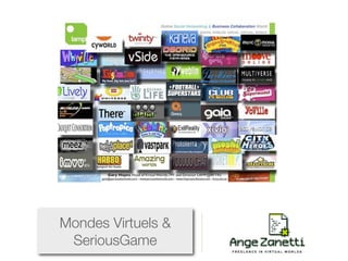 Mondes Virtuels &
 SeriousGame
 