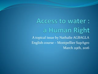 A topical issue by Nathalie AGBAGLA
English course – Montpellier SupAgro
March 29th, 2016
 