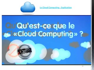 Le Cloud Computing : Explication




                                   43
 