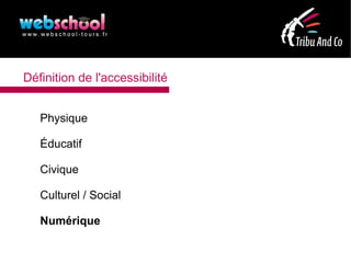 Définition de l'accessibilité


   Physique

   Éducatif

   Civique

   Culturel / Social

   Numérique
 