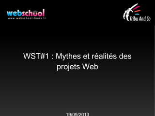 WST#1 : Mythes et réalités des
projets Web
 
