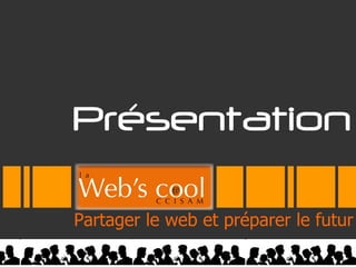 Partager le web et préparer le futur 02/02/2011 Présentation 