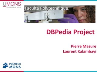 DBPedia Project Pierre Masure Laurent Kalambayi 