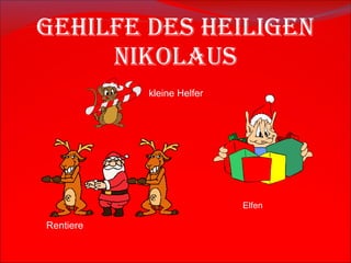 Gehilfe des Heiligen Nikolaus Rentier e kleine Helfer Elfen 