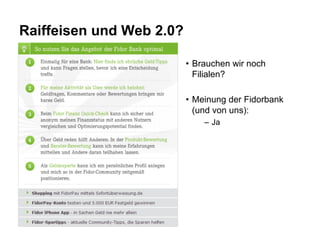 Raiffeisen und Web 2.0?

                          •  Brauchen wir noch
                             Filialen?

          ...