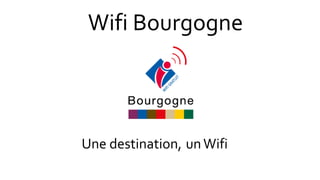 Wifi Bourgogne
Une destination, unWifi
 