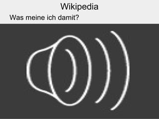 13
Wikipedia
Was meine ich damit?
 