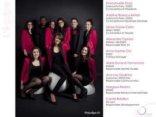 Emmanuelle Duez
Science Po Paris / ESSEC
Co-fondatrice et Présidente

Adeline Braescu-Kerlan
Science Po Paris / ESSEC
Co-fondatrice et Secrétaire Générale

Idrisse Traore-Celini
ENIM / ESSEC
Co-fondateur et Trésorier

Alexandre Cipriani
ENSAM / MS ESSEC
Responsable Web 2.0

Anne-Sophie Cini
ESSEC
Campus Manager

Marie Durand-Yamamoto
ENSAM
Responsable Identité Visuelle

Ana Lou Godinho
Sorbonne / INFOCOM
Responsable Communication

Margaux Reams
EDHEC
Responsable Relations Internationales

Carole Brézillon
EM Lyon
Responsable Développement
 