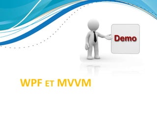 WPF ET MVVM
 