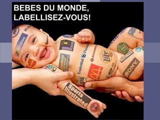 BEBES DU MONDE,
LABELLISEZ-VOUS!
 