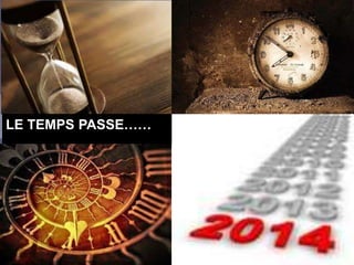 LE TEMPS PASSE……
 