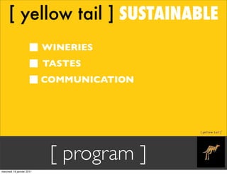 [ yellow tail ] SUSTAINABLE
                           WINERIES
                           TASTES
                        ...