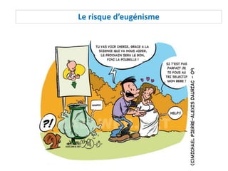 Le risque d’eugénisme
 