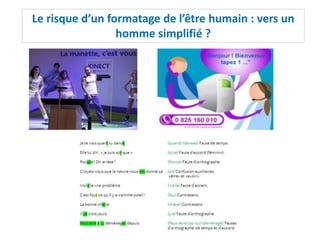 Le risque d’un formatage de l’être humain : vers un
homme simplifié ?
 
