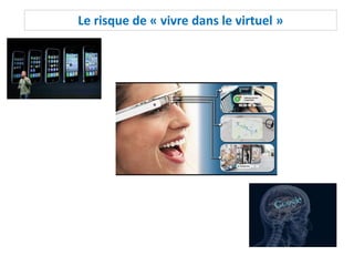 Le risque de « vivre dans le virtuel »
 