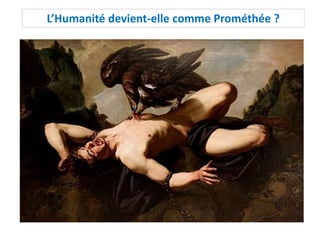 L’Humanité devient-elle comme Prométhée ?
 