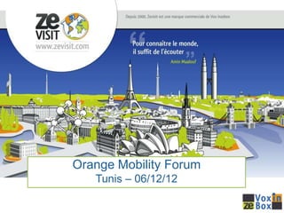 Créateur et diffuseur de guides audio et vidéo
                 à vocation culturelle et touristique




Orange Mobility Forum
     Tunis – 06/12/12
 