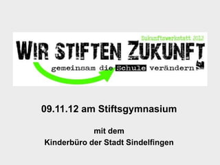 09.11.12 am Stiftsgymnasium
mit dem
Kinderbüro der Stadt Sindelfingen
 