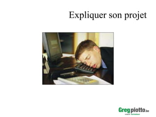 Expliquer son projet

 