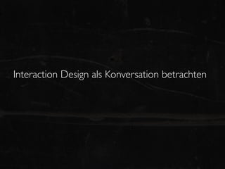 Interaction Design als Konversation betrachten
 