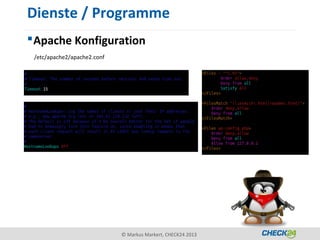 Dienste / Programme
 Apache Konfiguration
 /etc/apache2/apache2.conf




                             © Markus Markert, CHECK24 2013
 