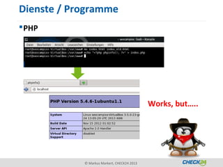 Dienste / Programme
 PHP




                                             Works, but…..




            © Markus Markert, CHECK24 2013
 