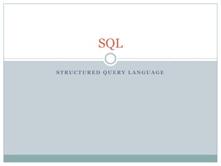 Structured Query Language SQL 