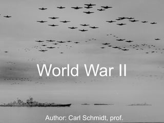World War II

 Author: Carl Schmidt, prof.
 