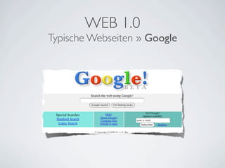 WEB 1.0
Typische Webseiten » Google
 