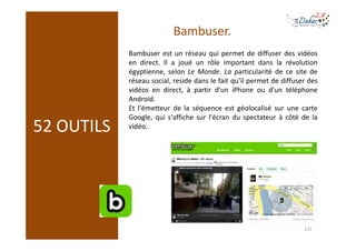 Bambuser.
            Bambuser est un réseau qui permet de diffuser des vidéos
            en direct. Il a joué un rôle im...