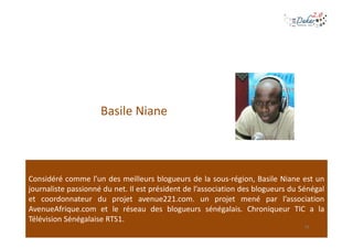 Basile Niane



Considéré comme l’un des meilleurs blogueurs de la sous-région, Basile Niane est un
journaliste passionné ...