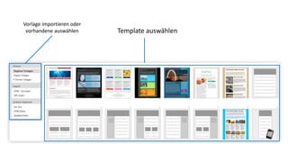 Vorlage importieren oder 
vorhandene auswählen Template auswählen 
 