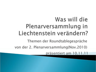 Themen der Roundtablegespräche  von der 2. Plenarversammlung(Nov.2010)  präsentiert am 10.11.11 