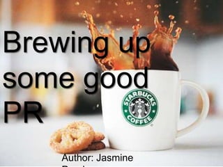 Brewing up
some good
PR
Author: Jasmine
 